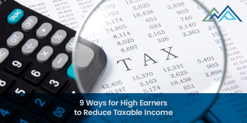 9 Ways For High Earners To Reduce Taxable Income [2022]